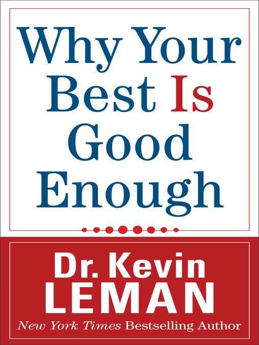 Title details for Why Your Best Is Good Enough by Dr. Kevin Leman - Available
